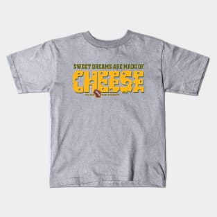 Sweet dreams are made of cheese Kids T-Shirt